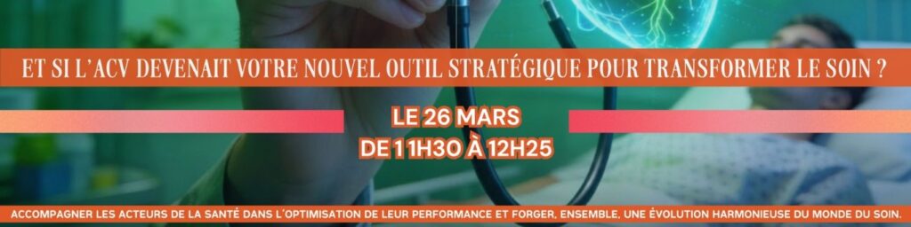 Webinaire : Et si l’ACV devenait votre nouvel outil stratégique pour transformer le soin ?