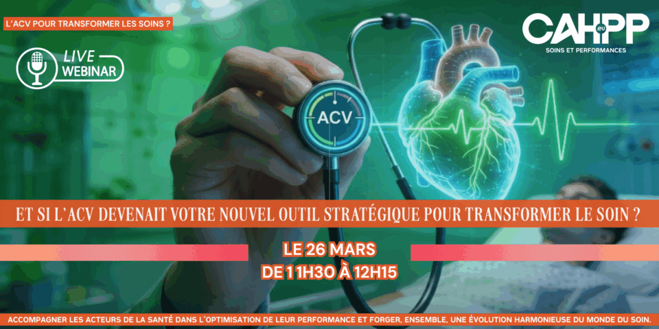 Webinaire : Et si l’ACV devenait votre nouvel outil stratégique pour transformer le soin ?