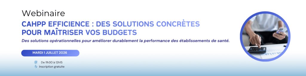 Webinaire CAHPP Efficience : des solutions concrètes pour maîtriser vos budgets